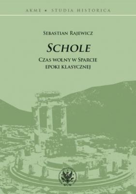 Schole - Sebastian Rajewicz Akme. Studia historica