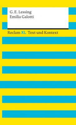 Emilia Galotti - Gotthold Ephraim Lessing Reclam XL – Text und Kontext