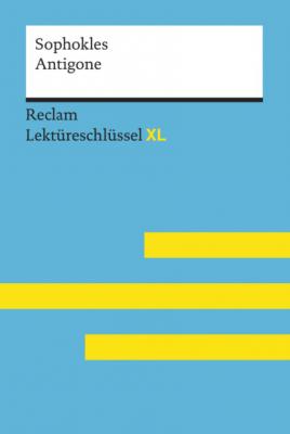 Antigone von Sophokles: Reclam Lektüreschlüssel XL - Theodor Pelster Reclam Lektüreschlüssel XL
