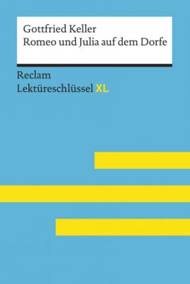 Romeo und Julia auf dem Dorfe von Gottfried Keller: Reclam Lektüreschlüssel XL - Klaus-Dieter Metz Reclam Lektüreschlüssel XL