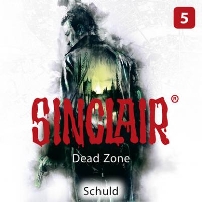 Sinclair, Staffel 1: Dead Zone, Folge 5: Schuld (Gekürzt) - Dennis Ehrhardt 