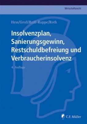 Insolvenzplan, Sanierungsgewinn, Restschuldbefreiung und Verbraucherinsolvenz - Paul Groß C.F. Müller Wirtschaftsrecht
