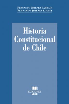 Historia constitucional de Chile - Fernando Jiménez Loosli 