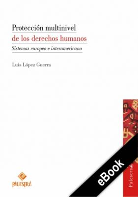 Protección multinivel de los derechos humanos - Luis López-Guerra 