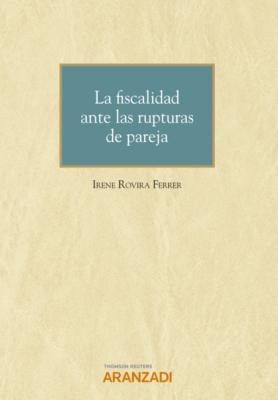 La fiscalidad ante las rupturas de pareja - Irene Rovira Ferrer Monografía