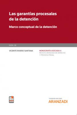 Las garantías procesales de la detención - Vicente Rivero Santana Monografía Revista Proceso Penal