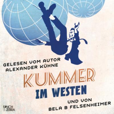 Kummer im Westen (Ungekürzt) - Alexander Kuhne 