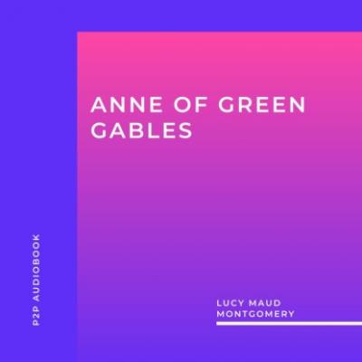 Anne of Green Gables (Unabridged) - Люси Мод Монтгомери 