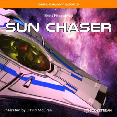 Sun Chaser - Dark Galaxy Book, Book 3 (Unabridged) - Brett Fitzpatrick 