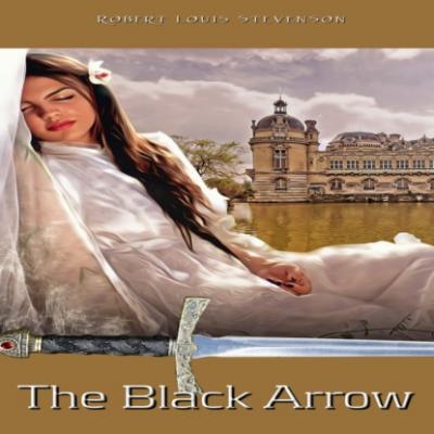 The Black Arrow - A Tale of the Two Roses (Unabridged) - Robert Louis Stevenson 