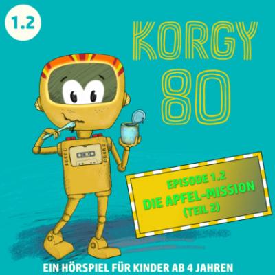 Korgy 80, Episode: Die Apfel-Mission (Ungekürzt) - Thomas Bleskin 