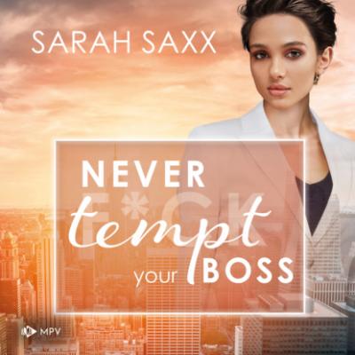 Never tempt your Boss - New York Boss Reihe, Band 7 (ungekürzt) - Sarah Saxx 