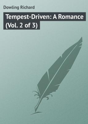 Tempest-Driven: A Romance (Vol. 2 of 3) - Dowling Richard 