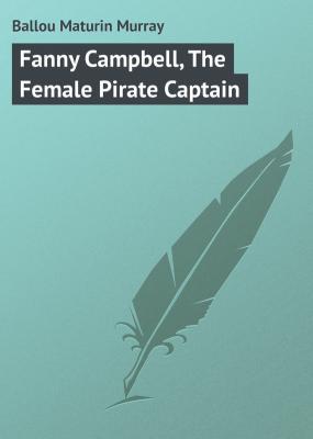 Fanny Campbell, The Female Pirate Captain - Ballou Maturin Murray 
