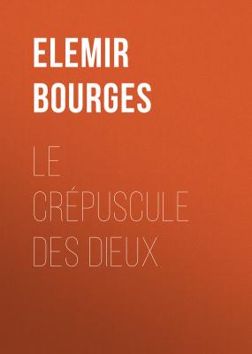 Le Crépuscule des Dieux - Elemir  Bourges 