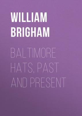 Baltimore Hats, Past and Present - Brigham William Tufts 