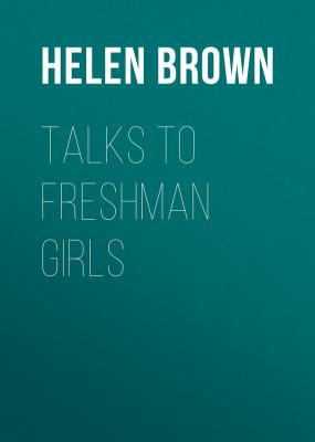 Talks to Freshman Girls - Brown Helen Dawes 