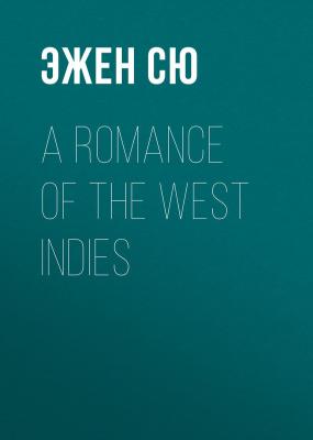 A Romance of the West Indies - Эжен Сю 