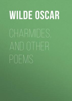 Charmides, and Other Poems - Wilde Oscar 