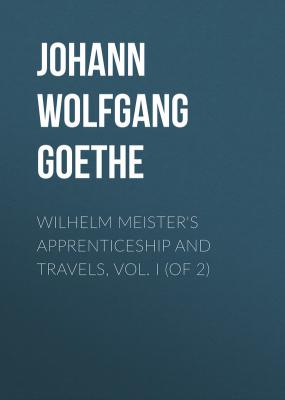 Wilhelm Meister's Apprenticeship and Travels, Vol. I (of 2) - Johann Wolfgang von Goethe 