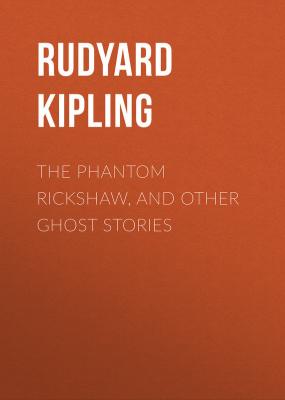 The Phantom Rickshaw, and Other Ghost Stories - Rudyard Kipling 