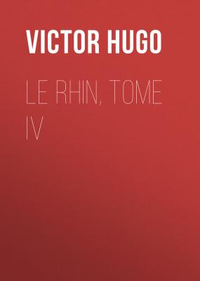 Le Rhin, Tome IV - Victor Hugo 
