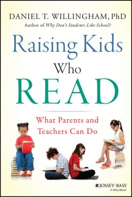 Raising Kids Who Read. What Parents and Teachers Can Do - Daniel Willingham T. 