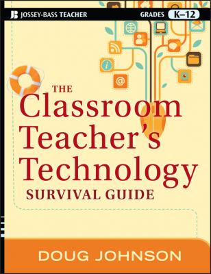 The Classroom Teacher's Technology Survival Guide - Doug  Johnson 