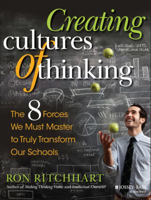 Creating Cultures of Thinking. The 8 Forces We Must Master to Truly Transform Our Schools - Ron  Ritchhart 