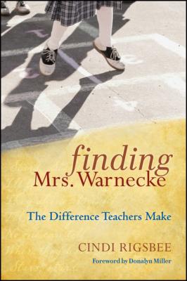 Finding Mrs. Warnecke. The Difference Teachers Make - Cindi  Rigsbee 