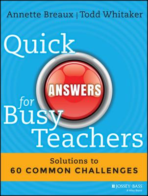 Quick Answers for Busy Teachers. Solutions to 60 Common Challenges - Todd  Whitaker 