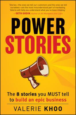 Power Stories. The 8 Stories You Must Tell to Build an Epic Business - Valerie  Khoo 