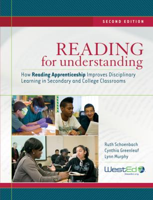 Reading for Understanding. How Reading Apprenticeship Improves Disciplinary Learning in Secondary and College Classrooms - Ruth  Schoenbach 