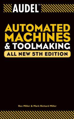 Audel Automated Machines and Toolmaking - Rex  Miller 