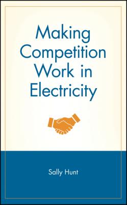 Making Competition Work in Electricity - Sally  Hunt 