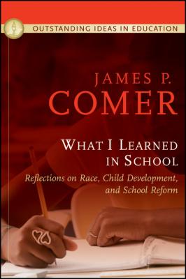 What I Learned In School. Reflections on Race, Child Development, and School Reform - James Comer P. 