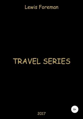 Travel Series. Part One - Lewis Foreman 