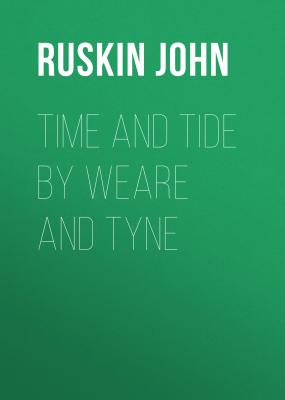 Time and Tide by Weare and Tyne - Ruskin John 
