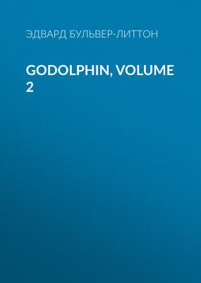 Godolphin, Volume 2 - Эдвард Бульвер-Литтон 