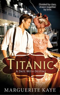Titanic: A Date With Destiny - Marguerite Kaye 