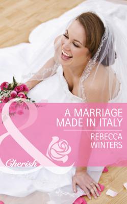 A Marriage Made in Italy - Rebecca Winters 