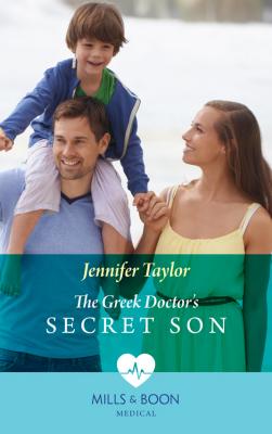 The Greek Doctor's Secret Son - Jennifer  Taylor 