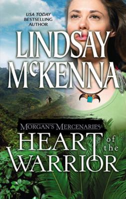Morgan's Mercenaries: Heart of the Warrior - Lindsay McKenna 