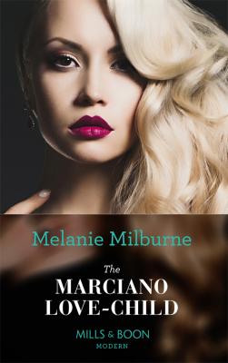The Marciano Love-Child - Melanie  Milburne 