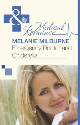 Emergency Doctor and Cinderella - Melanie  Milburne 