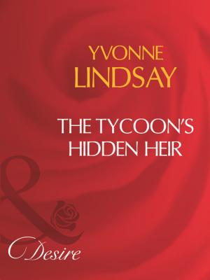 The Tycoon's Hidden Heir - Yvonne Lindsay 
