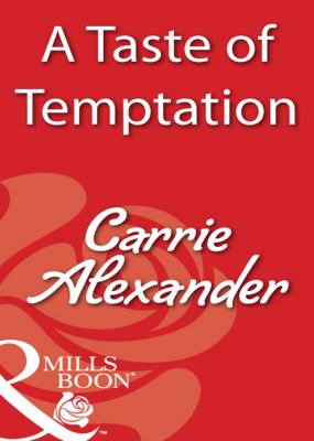 A Taste Of Temptation - Carrie  Alexander 