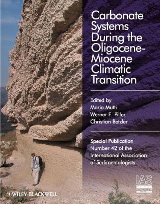 Carbonate Systems During the Olicocene-Miocene Climatic Transition (Special Publication 42 of the IAS) - Maria  Mutti 
