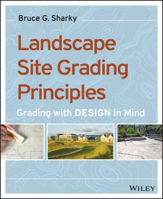 Landscape Site Grading Principles. Grading with Design in Mind - Bruce Sharky G. 
