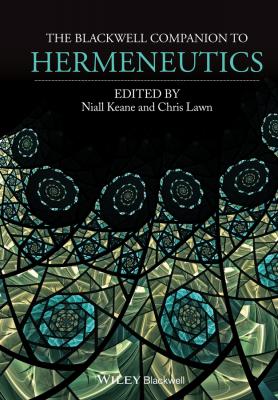 The Blackwell Companion to Hermeneutics - Chris  Lawn 